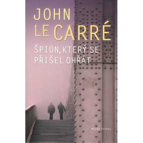 Špion, který se přišel ohřát (LE CARRÉ, John)