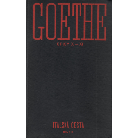 Goethe - Spisy X-XI - Italská cesta - Díl I.-II. (GOETHE, J. W.)
