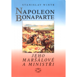Napoleon Bonaparte - jeho maršálové a ministři (WINTR, Stanislav)