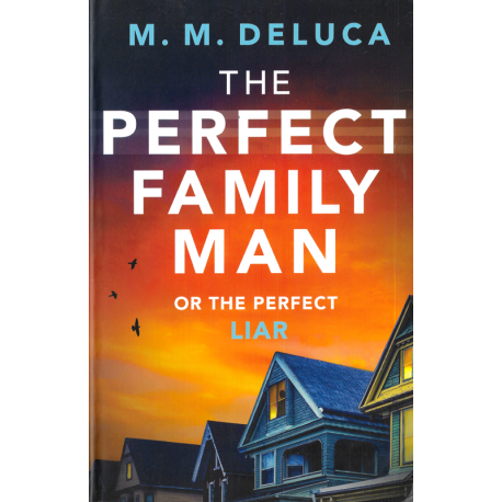 The Perfect Family Man or the Perfect Liar (DELUCA, M. M.)