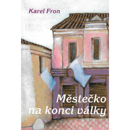 Městečko na konci války (FRON, Karel)