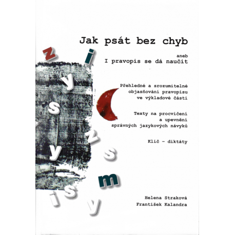 Jak psát bez chyb aneb I pravopis se dá naučit (STRAKOVÁ - KALANDRA)