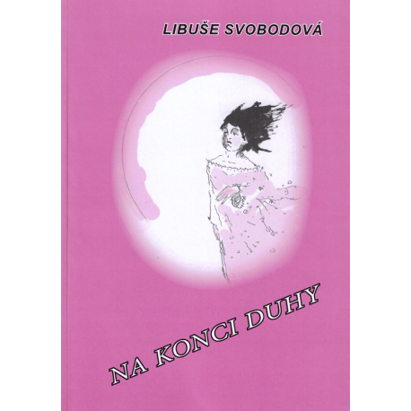 Na konci duhy (SVOBODOVÁ, Libuše)