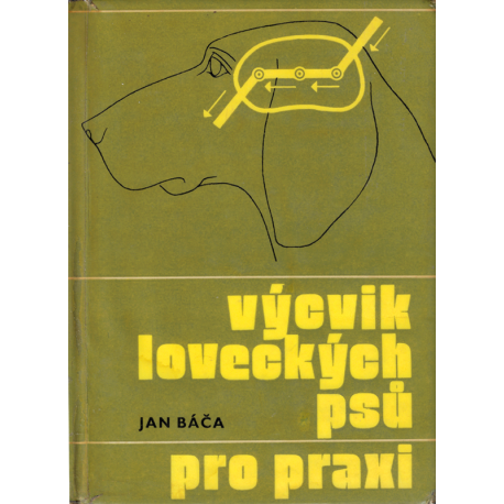 Výcvik loveckých psů pro praxi (BÁČA, Jan)