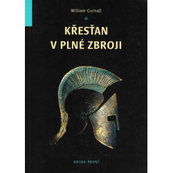 Křesťan v plné zbroji - Kniha první, druhá a třetí (GURNALL, William)