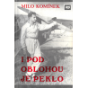 I pod oblohou je peklo (KOMÍNEK, Milo)