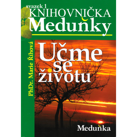 Knihovnička Meduňky - svazek 1 - Učme se životu (ŘÍHOVÁ, Marie, PhDr.)