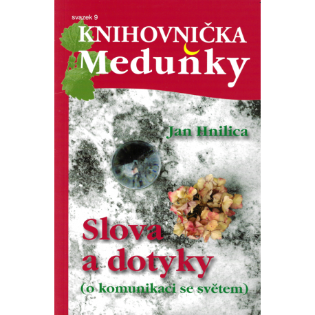 Knihovnička Meduňky - svazek 9 - Slova a dotyky (o komunikaci se světem) (HNILICA, Jan)