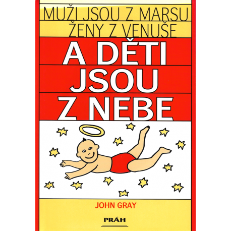 Muži jsou z Marsu, ženy z Venuše a děti jsou z nebe (GRAY, John)