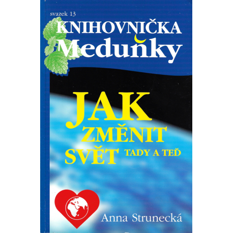 Knihovnička Meduňky: Jak změnit svět tady a teď (STRUNECKÁ, Anna)