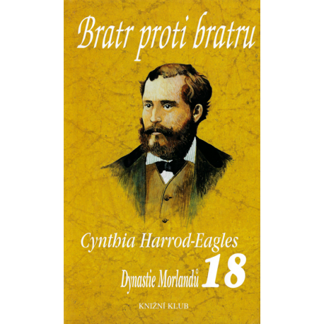 Dynastie Morlandů 18 - Bratr proti bratru (HARROD-EAGLES, Cynthia)