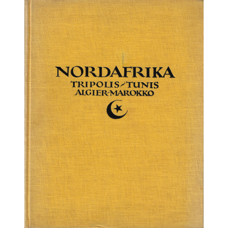 Nordafrika: Tripolis - Tunis - Algier - Marokko (KÜHNEL, Ernst)