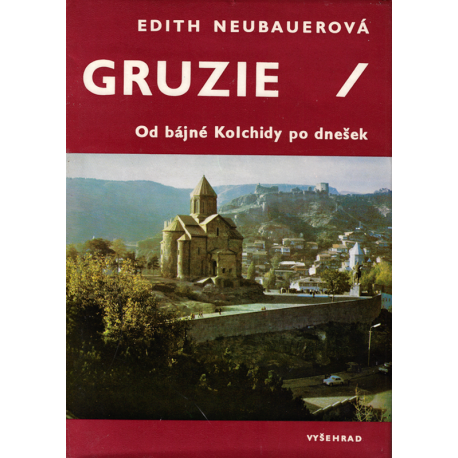 Gruzie - Od bájné Kolchidy po dnešek (NEUBAUREOVÁ, Edith)
