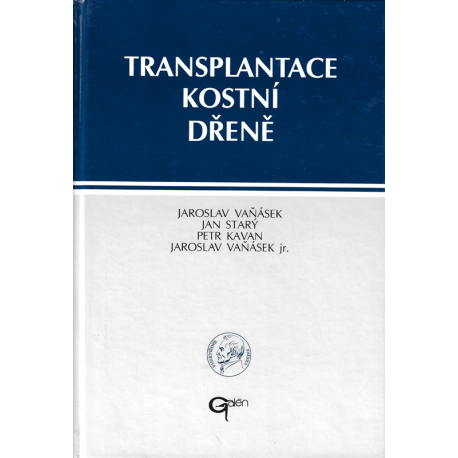 Transplantace kostní dřeně (VAŇÁSEK - STARÝ - KAVAN - VAŇÁSEK JR.)