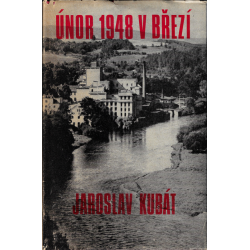 Únor 1948 v Březí - Boj o znárodnění mlýnů a těstáren (KUBÁT, Jaroslav)