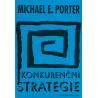 Konkurenční strategie - Metody pro analýzu odvětví a konkurentů (PORTER, Michael E.)