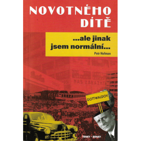 Novotného dítě ...ale jinak jsem normální... (HOFMAN, Petr)