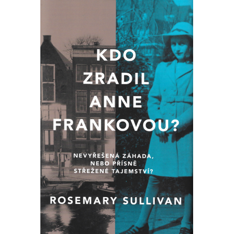 Kdo zradil Anne Frankovou (SULLIVAN, Rosemary)