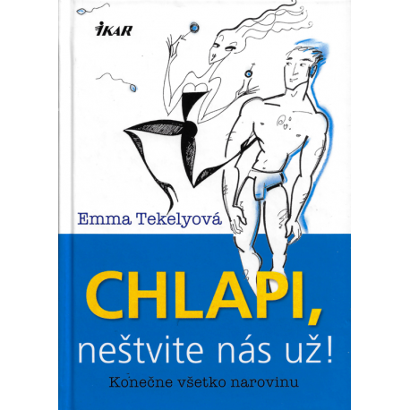 Chlapi, neštvite nás už! (TEKELYOVÁ, Emma)