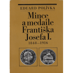 Mince a medaile Františka Josefa I. 1848-1916 (POLÍVKA, Eduard)