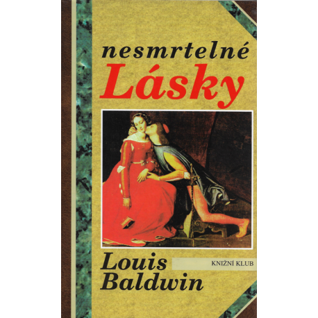 Nesmrtelné lásky (BALDWIN, Louis)