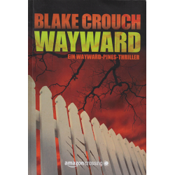 Wayward (CROUCH, Bkake) Ein Wayward Pines Thiller