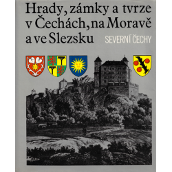 Hrady, zámky a tvrze v Čechách, na Moravě a ve Slezsku - III - Severní Čechy