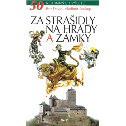 50 rodinných výletů - Za strašidly na hrady a zámky (DAVID - SOUKUP)