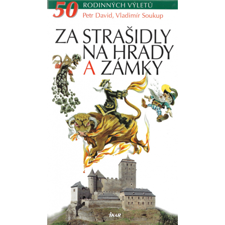 50 rodinných výletů - Za strašidly na hrady a zámky (DAVID - SOUKUP)