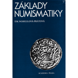 Základy numismatiky (NOHEJLOVÁ - PRÁTOVÁ, Em.)