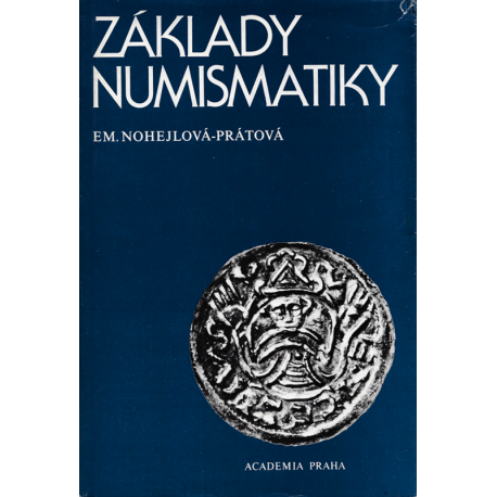 Základy numismatiky (NOHEJLOVÁ - PRÁTOVÁ, Em.)