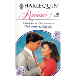 Harlequin - Romance č. 102 - Dvě cesty za štěstím (NEELSOVÁ - JAMESOVÁ)