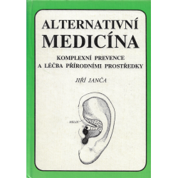 Alternativní medicína - Komplexní prevence a léčba přírodními prostředky (JANČA, Jiří)