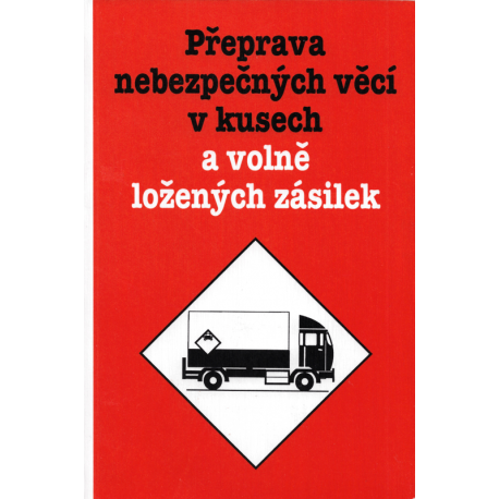 Přeprava nebezpečných věcí v kusech a volně ložených zásilek (STEPHAN - PAPEŠOVÁ - ŠABART)