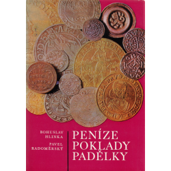 Peníze, poklady, padělky - Mince a jejich nálezy na československém území (HLINKA - RADOMĚRSKÝ)