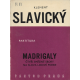 Madrigaly - čtyři smíšené sbory na slova lidové poesie (SLAVICKÝ, Klement)