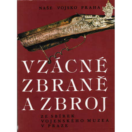 Vzácné zbraně a zbroj ze sbírek Vojenského muzea v Praze (ŠÁDA, Miroslav a kol.)