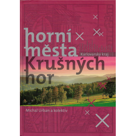Horní města Krušných hor - Karlovarský kraj (URBAN, Michal a kolektiv)
