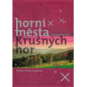 Horní města Krušných hor - Karlovarský kraj (URBAN, Michal a kolektiv)