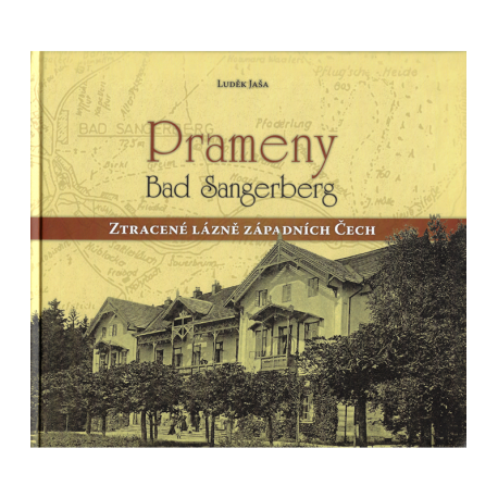 Prameny - Bad Sangerberg - Ztracené lázně západních Čech (JAŠA, Luděk)