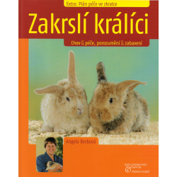 Zakrslí králíci: Chov a péče, porozumění a zabavení (BECKOVÁ, Angela)