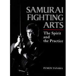 Samurai Fighting Arts: The Spirit and the Practice (TANAKA, Fumon)