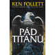 Pád Titánů (FOLLETT, Ken)