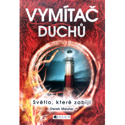 Vymítač duchů - Světlo, které zabíjí (MEISTER, Derek)