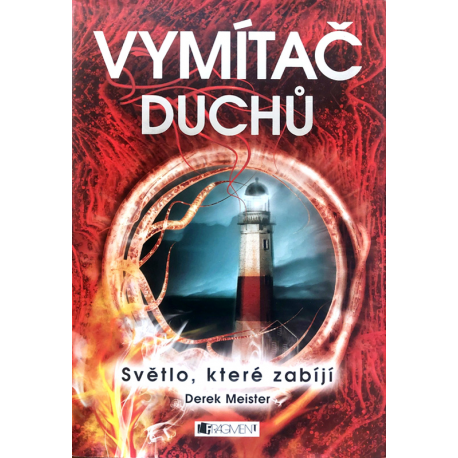 Vymítač duchů - Světlo, které zabíjí (MEISTER, Derek)