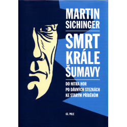 Smrt Krále Šumavy (SICHINGER, Martin)