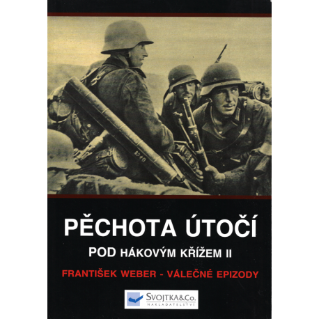 Pěchota útočí - Pod hákovým křížem II (WEBER, František)