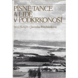 Písně, tance a lidé v Podkrkonoší (KREJČÍ, P. - PROCHÁZKOVÁ, J.)
