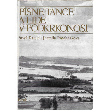 Písně, tance a lidé v Podkrkonoší (KREJČÍ, P. - PROCHÁZKOVÁ, J.)