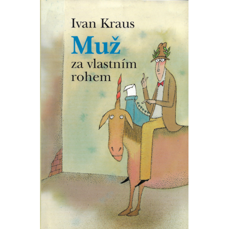 Muž za vlastním rohem (KRAUS, Ivan)